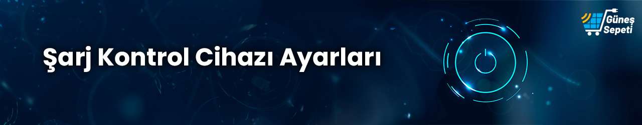 Şarj Kontrol Cihazı Ayarları